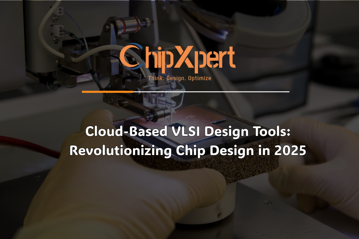 Best Cloud-Based VLSI Design Tools: Revolutionizing Chip Design in 2025