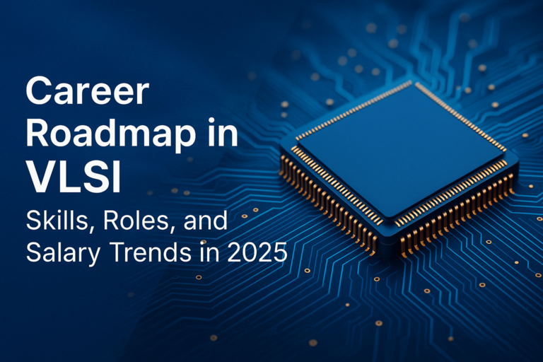 Career Roadmap in VLSI Skills, Roles, and Salary Trends in 2025