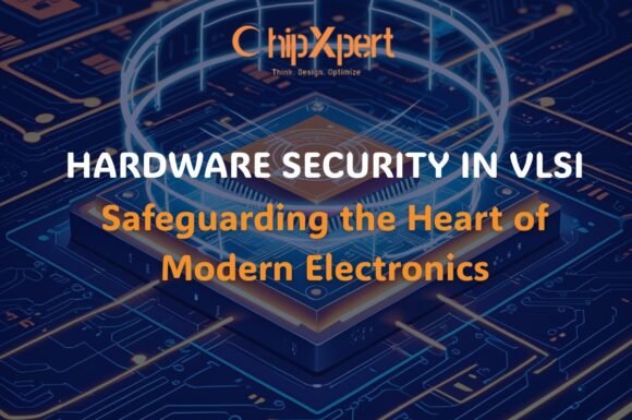 Hardware Security in VLSI : Safeguarding the Heart of Modern Electronics